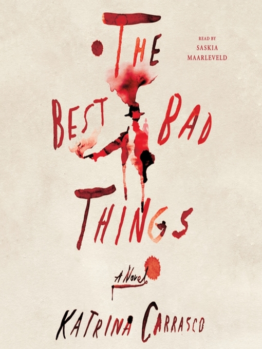 Title details for The Best Bad Things by Katrina Carrasco - Available